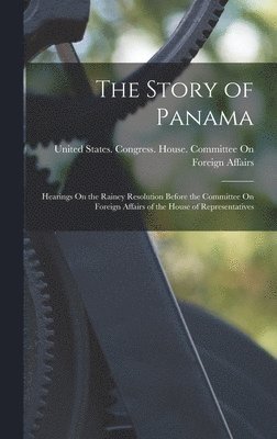 United States Congress House Commi - Story of Panama, Inbunden