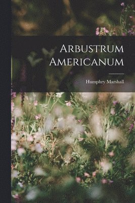 bokomslag Arbustrum Americanum
