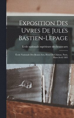 Exposition des uvres de Jules Bastien-Lepage 1