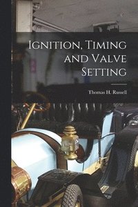 bokomslag Ignition, Timing and Valve Setting