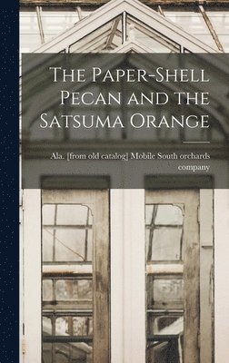 bokomslag The Paper-shell Pecan and the Satsuma Orange