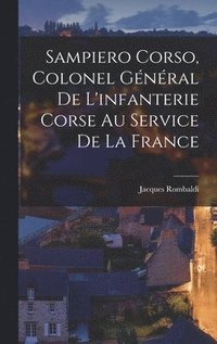 bokomslag Sampiero Corso, colonel gnral de l'infanterie corse au service de la France