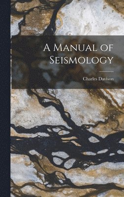 Charles Davison - Manual of Seismology, Inbunden