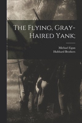 Michael Egan, Hubbard Brothers - Flying, Gray-haired Yank;, Häftad
