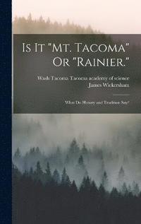 bokomslag Is It &quot;Mt. Tacoma&quot; Or &quot;Rainier.&quot;