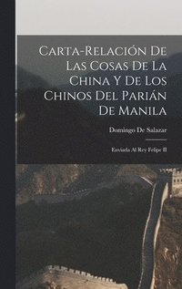 bokomslag Carta-Relacin De Las Cosas De La China Y De Los Chinos Del Parin De Manila