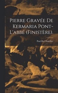 bokomslag Pierre Grave De Kermaria Pont-L'abb (Finistre).
