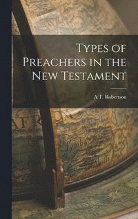 bokomslag Types of Preachers in the New Testament