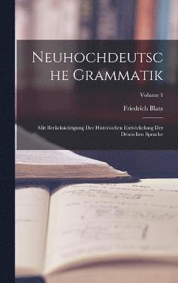 bokomslag Neuhochdeutsche Grammatik; mit Bercksichtigung der historischen Entwickelung der deutschen Sprache; Volume 1