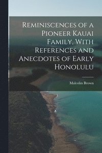 bokomslag Reminiscences of a Pioneer Kauai Family, With References and Anecdotes of Early Honolulu