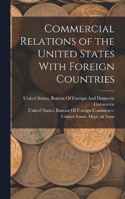 Commercial Relations of the United States With Foreign Countries 1