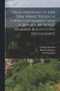 bokomslag Erluterungen Zu Der Dem Werke &quot;reisen in Lykien Und Karien&quot; Von O. Benndorf Und G. Niemann Beigefgten Specialkarte