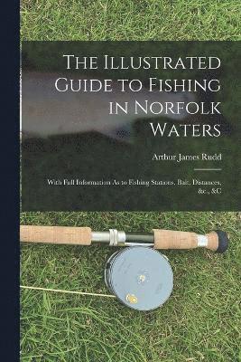 bokomslag The Illustrated Guide to Fishing in Norfolk Waters