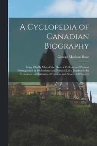 bokomslag A Cyclopedia of Canadian Biography