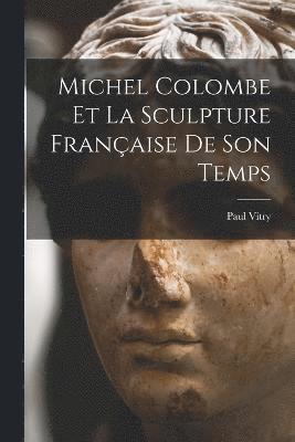 bokomslag Michel Colombe Et La Sculpture Française De Son Temps