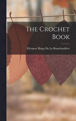 Eléonore Riego de la Branchardière, Eléonore Riego De La Branchardière - Crochet Book, Inbunden