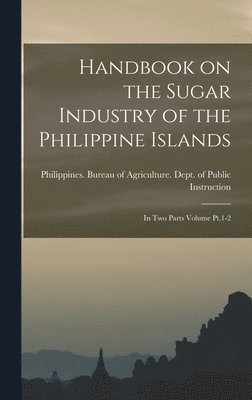 bokomslag Handbook on the Sugar Industry of the Philippine Islands