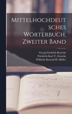 Georg Friedrich Benecke, Wilhelm Konrad H Müller, Friedrich Karl T Zarncke, Wilhelm Konrad H. Müller - Mittelhochdeutsches Wörterbuch, zweiter Band, Inbunden