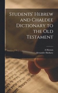 bokomslag Students' Hebrew and Chaldee Dictionary to the Old Testament