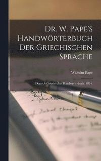 bokomslag Dr. W. Pape's Handwrterbuch der griechischen Sprache