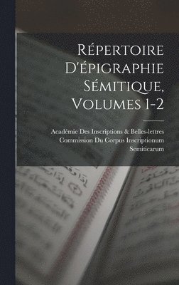 Rpertoire D'pigraphie Smitique, Volumes 1-2 1