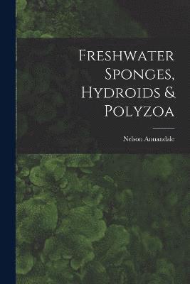 Freshwater Sponges, Hydroids & Polyzoa 1