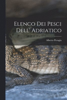 bokomslag Elenco dei pesci dell' Adriatico