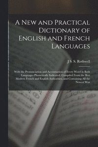 bokomslag A New and Practical Dictionary of English and French Languages