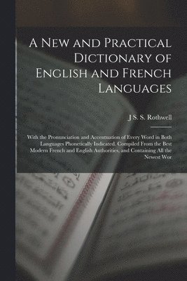 A New and Practical Dictionary of English and French Languages 1