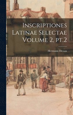 Hermann Dessau - Inscriptiones latinae selectae Volume 2, pt.2, Inbunden
