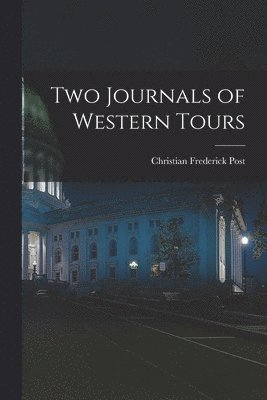 Christian Frederick Post - Two Journals of Western Tours, Häftad