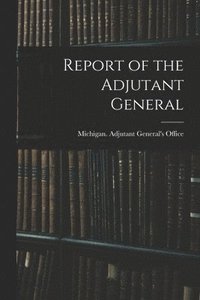 bokomslag Report of the Adjutant General