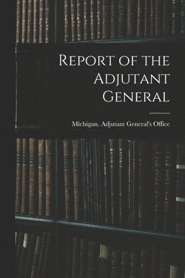 bokomslag Report of the Adjutant General