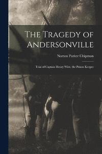 bokomslag The Tragedy of Andersonville