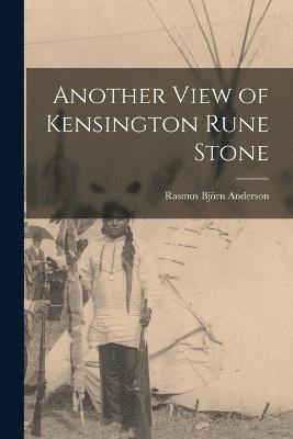 Rasmus Björn Anderson - Another View of Kensington Rune Stone, Häftad