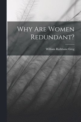 Why Are Women Redundant? 1