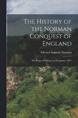 bokomslag The History of the Norman Conquest of England