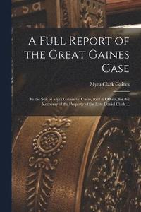 bokomslag A Full Report of the Great Gaines Case