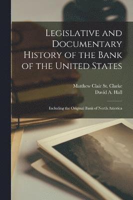 Legislative and Documentary History of the Bank of the United States 1