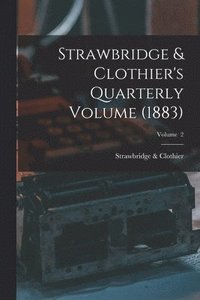 bokomslag Strawbridge & Clothier's Quarterly Volume (1883); Volume 2