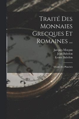 Trait Des Monnaies Grecques Et Romaines ... 1
