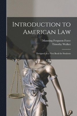 Manning Ferguson Force, Timothy Walker - Introduction to American Law, Häftad