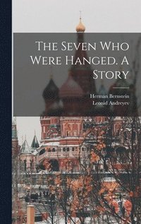 bokomslag The Seven who Were Hanged. A Story