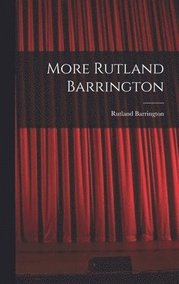 Rutland Barrington - More Rutland Barrington, Inbunden