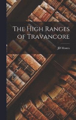 bokomslag The High Ranges of Travancore