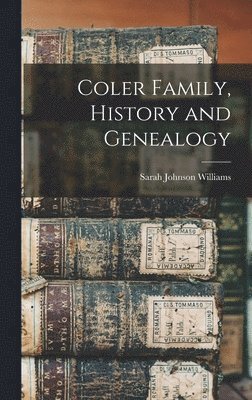 bokomslag Coler Family, History and Genealogy