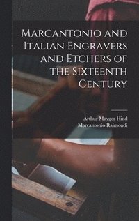 bokomslag Marcantonio and Italian Engravers and Etchers of the Sixteenth Century