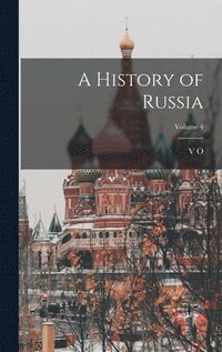 bokomslag A History of Russia; Volume 4