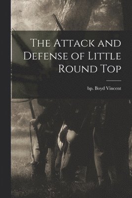The Attack and Defense of Little Round Top 1