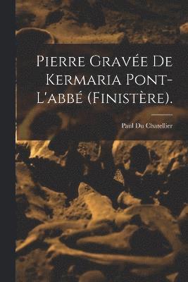 bokomslag Pierre Grave De Kermaria Pont-L'abb (Finistre).